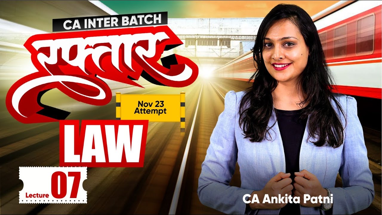 CA INTER LAW RAFTAR BATCH LECTURE 7 FOR NOV 23 BY CA ANKITA PATNI - YouTube