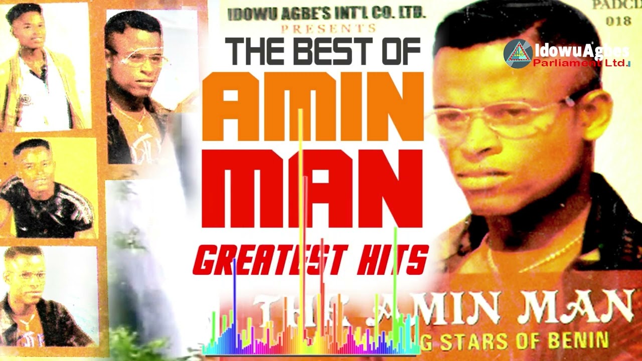 AMIN MAN GREATEST HITS VOL1 BENIN MUSIC  BEST OF AMIN MAN MUSIC NON STOP MIX