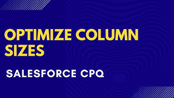 Optimize Column Sizes on Quote Line Editor | Salesforce CPQ Summer ’20 Release