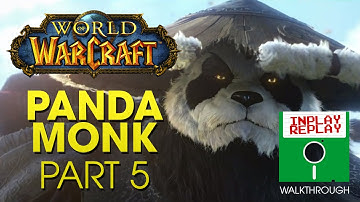 World of Warcraft - Panda Monk 1 to 100 - Part 5