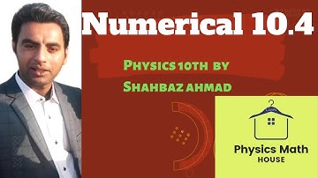 Numerical 10.4 physics 10th unit 10