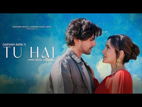 Tu Hai | Official Music Video | Darshan Raval | Neha Sharma | Prakriti Giri | Naushad Khan