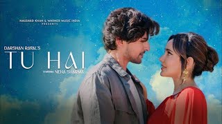 Tu Hai | Official Music Video | Darshan Raval | Neha Sharma | Prakriti Giri | Naushad Khan