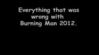 Everything that was wrong with Burning Man 2012 in 5 seconds