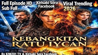kebangkitan ratu lycan drama china sub Indonesia full Terbaru 2026