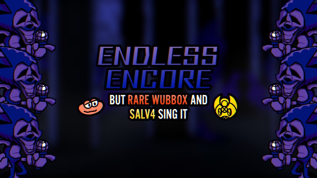 [VS. SONIC.EXE 3.0] ENDLESS ENCORE, But Rare Wubbox & SALV4 Sing It⚡️ ...