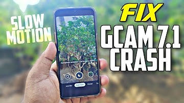 Fix: Gcam 7.1 Crash | Slow Motion Crash | Motion Photos Explain!