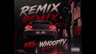 Ers - Whoopty (Lofi Remix) Slowed + Reverb