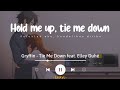 Tie Me Down - Gryffin feat. Elley Duhé (Lyrics Terjemahan) Hold me up, tie me down...