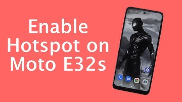 How to Enable Hotspot on Moto E32s