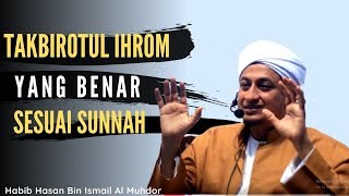 Tata Cara Takbiratul Ihram -  Habib Hasan Bin Ismail Al Muhdor