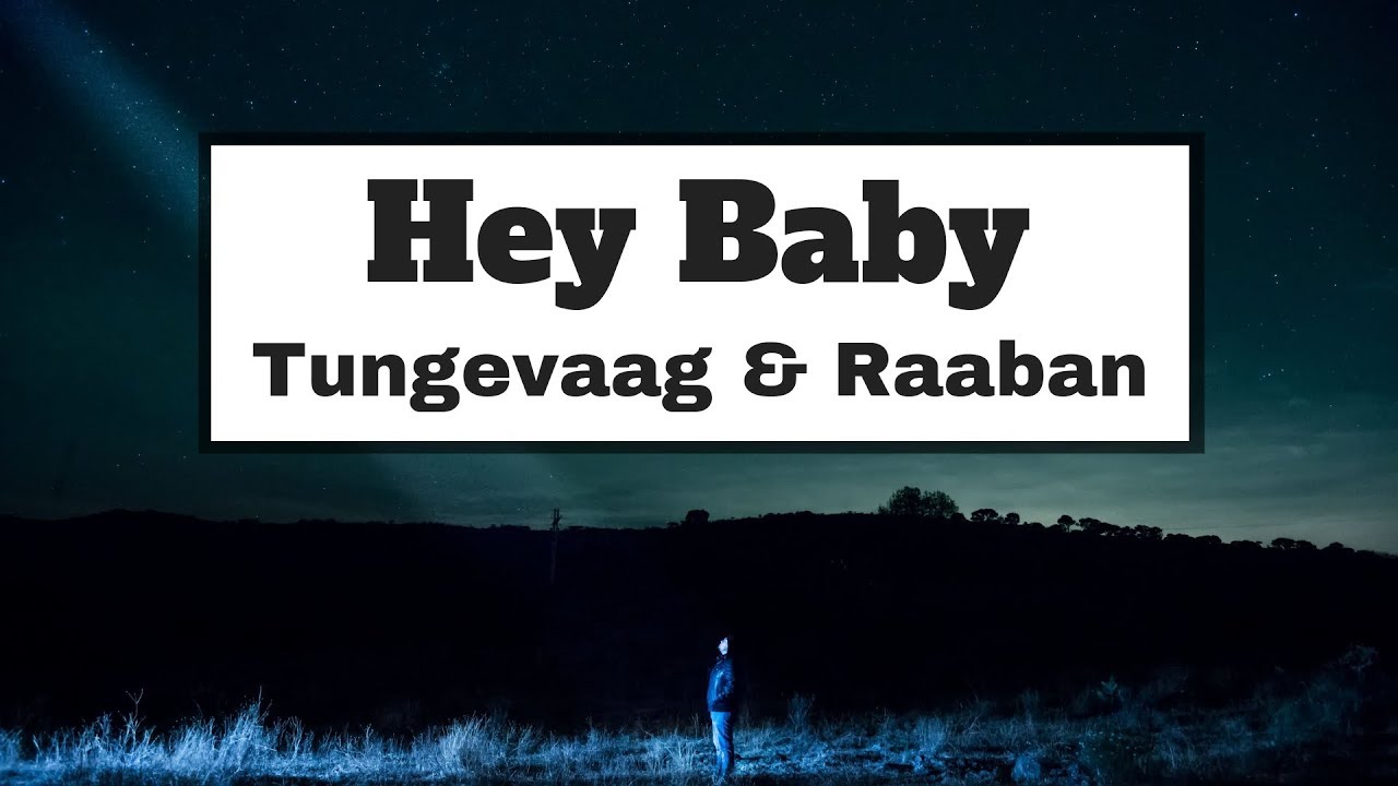 Песня hey baby speed. Hey Baby. Bad boy Raaban. Песня Hey Baby girl. Учим песню Tungevaag & Raaban Bad boy.