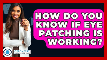 How Do You Know If Eye Patching Is Working? - Optometry Knowledge Base