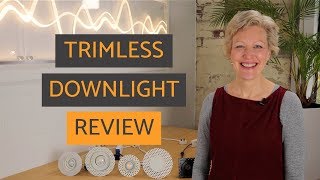 TRIMLESS DOWNLIGHT REVIEW | Light Bulb Moments with Eleanor Bell