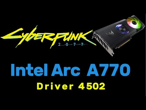 Intel Arc A770 - Cyberpunk 2077 (driver 4502) (It's Good!)