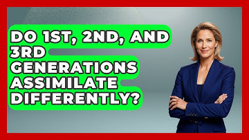 Do 1st, 2nd, And 3rd Generations Assimilate Differently? - Demographic Data Answers