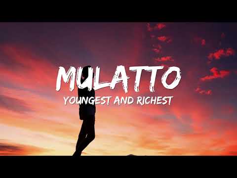 Mulatto - Youngest N Richest