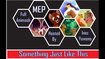 Animash MEP - Something Just Like This [FULL]