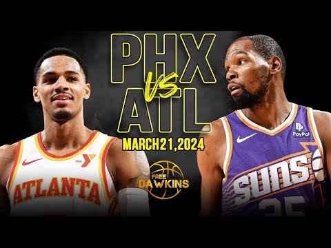 Phoenix Suns vs Atlanta Hawks Full Game Highlights | March 21, 2024 | FreeDawkins