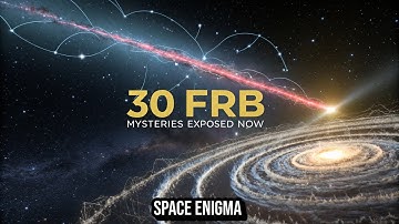 Everything You Missed About 30 Mysteries of Fast Radio Bursts FRBs | Science