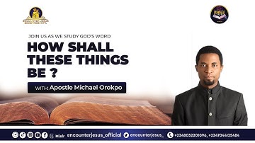 HOW SHALL THESE THINGS BE PT. TWO - BIBLE STUDY | 19.07.2022 | APOSTLE MICHAEL OROKPO