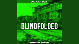 Chapter 1.7 & Chapter 2.1 - Blindfolded - Earle Ashley Walcott
