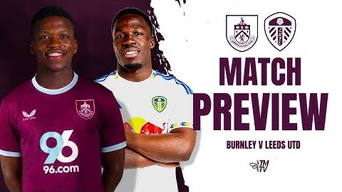 MATCH PREVIEW | Burnley VS Leeds #BURLEE