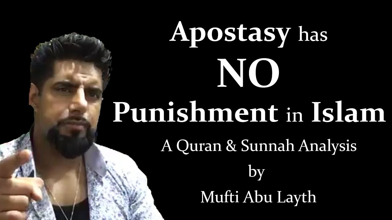 Apostasy has NO punishment in Islam: A Qur'an & Sunnah Analysis by Mufti Abu Layth