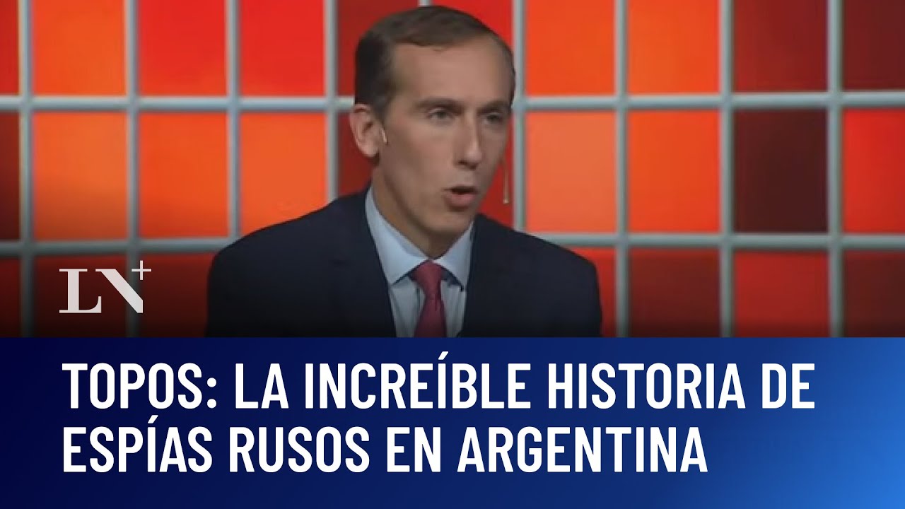 Topos: la increíble historia de espías rusos en Argentina. Hugo Alconada Mon en Odisea Argentina