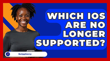 Which iOS Are No Longer Supported? - Be App Savvy