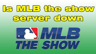 Are MLB the show servers down, Can't connect to the server