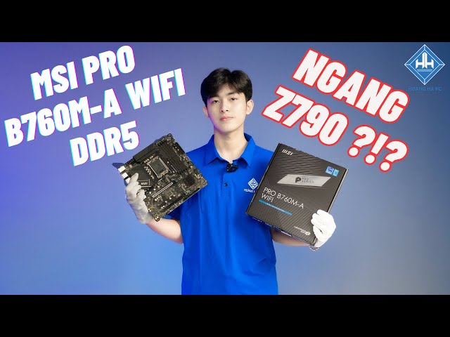 Mainboard Giá Tầm Trung Nhưng Chất Lượng Tiệm Cận Main Cao Cấp?!? | MSI Pro B760M-A Wifi DDR5 Review