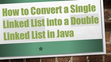 How to Convert a Single Linked List into a Double Linked List in Java