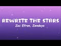 Zac Efron, Zendaya - Rewrite The Stars (Lyrics)