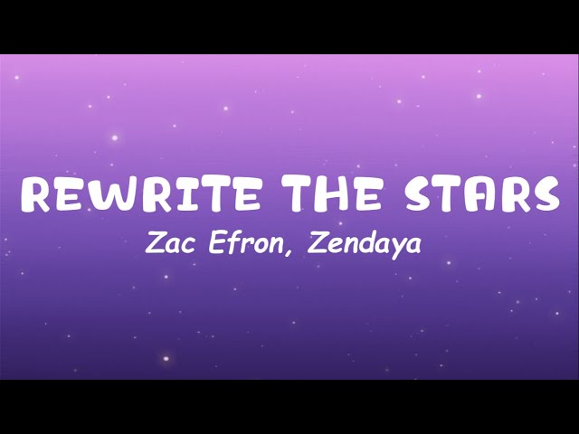 Zac Efron, Zendaya - Rewrite The Stars (Lyrics) class=