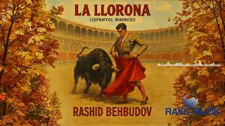 Rashid Behbudov - La Llorona