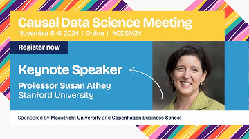 Keynote Causal Data Science Meeting 2024 — Susan Athey (Stanford GSB)