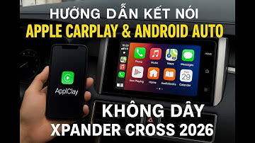 Hướng Dẫn Kết Nối Apple CarPlay&Android Auto Không Dây Trên Xpander Cross 2026|Cực Nhanh–Siêu Tiện!