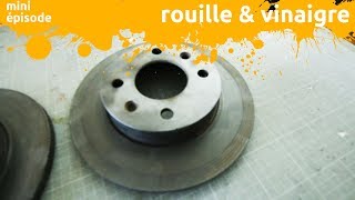 Dé-Rouiller Le Métal Avec Du Vinaigre - Miniepisode