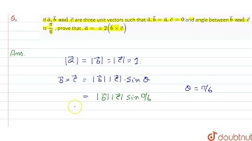 If vec(a) , vec(b) and vec (c )  are three unit vectors such that vec(a).vec(b) = vec(a).vec (c ...