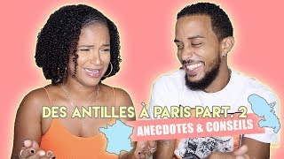 Des Antilles à Paris : Anecdotes, conseils... Part 2