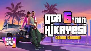 ⭐ GTA 6'NIN HİKÂYESİNİ ÇÖZDÜM! (BENİM TEORİM)