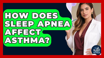 How Does Sleep Apnea Affect Asthma? - Sleep Apnea Support Network