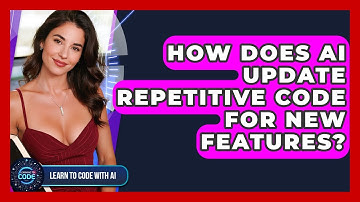 How Does AI Update Repetitive Code For New Features? - Learning To Code With AI