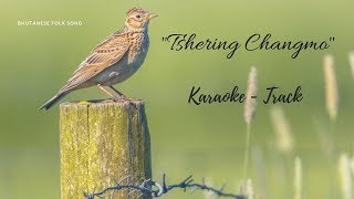 Bhutanese Song | "Tshering Changmo" | Karaoke | Track chords
