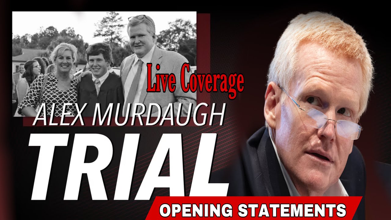 WATCH LIVE Opening Statements Begin In The Alex Murdaugh Double Murder ...