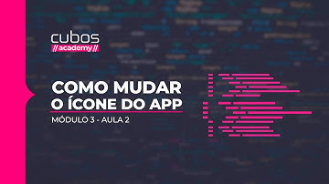 Como mudar o ícone do app [Módulo 3 - Aula 2]