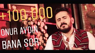 Onur Aydın -  Bana Sor (Akustik ) 2019 #MustafaKüçük Resimi