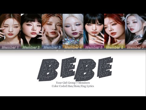 YOUR GIRL GROUP {BEBE} COLOR CODED LYRICS 7 MEMBERS [original/STAYC]