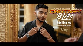 SUJAL OEMRAW - CHUTNEY BLAM || PROD. BY SLCTBTS [Official Video 2024]
